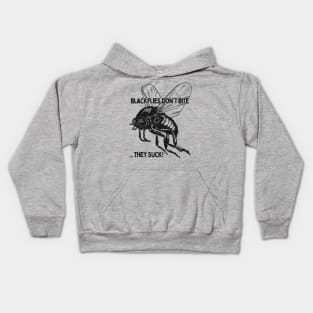 Blackflies Don't Bite...They Suck! Kids Hoodie